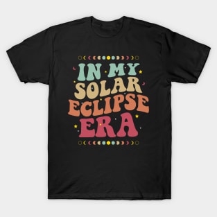 Groovy In My Solar Eclipse Era Total Solar Eclipse 2024 T-Shirt
